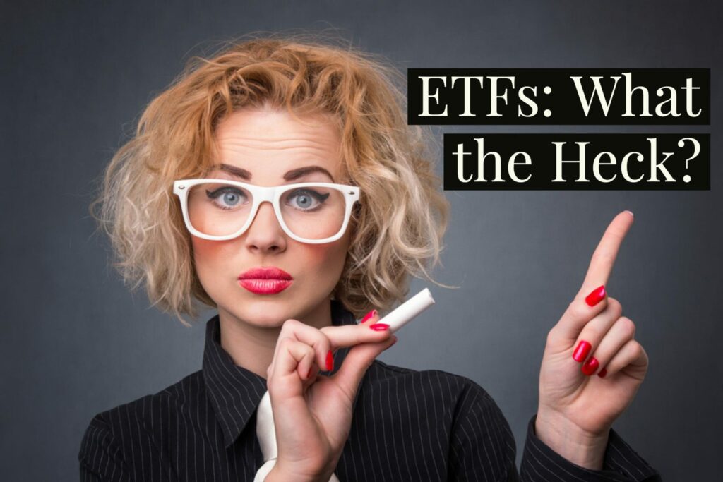 ETFs What The Heck